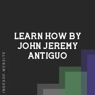 Learn How by John Jeremy Antiguo | Indexof