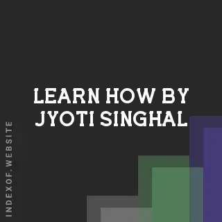 Learn How by Jyoti Singhal | Indexof