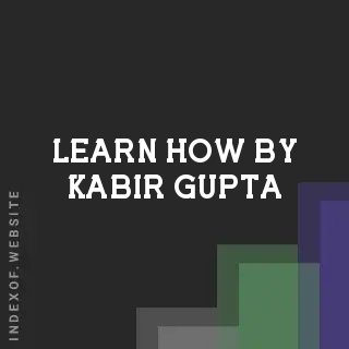 Learn How by Kabir Gupta | Indexof