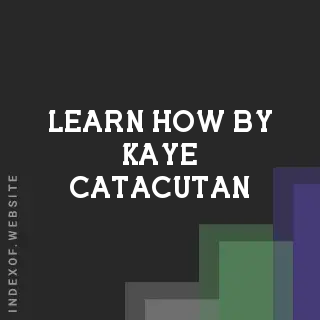 Learn How by Kaye Catacutan | Indexof