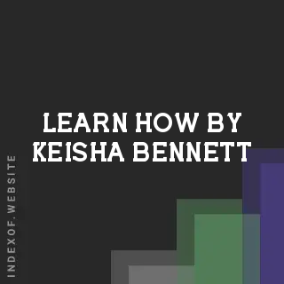 Learn How by Keisha Bennett | Indexof
