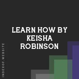 Learn How by Keisha Robinson | Indexof