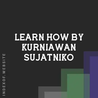 Learn How by Kurniawan Sujatniko | Indexof