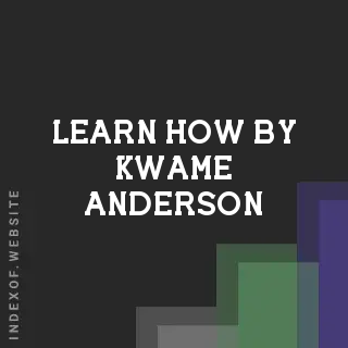 Learn How by Kwame Anderson | Indexof