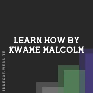 Learn How by Kwame Malcolm | Indexof