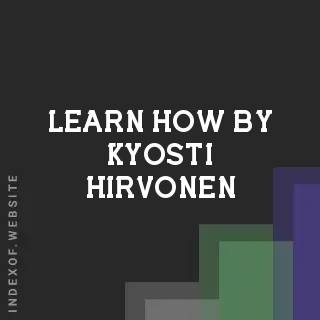 Learn How by Kyosti Hirvonen | Indexof