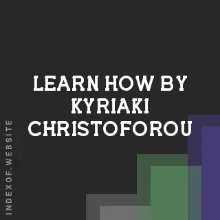 Learn How by Kyriaki Christoforou | Indexof