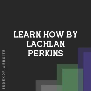 Learn How by Lachlan Perkins | Indexof