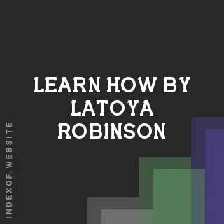 Learn How by Latoya Robinson | Indexof