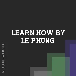 Learn How by Le Phung | Indexof
