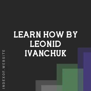 Learn How by Leonid Ivanchuk | Indexof