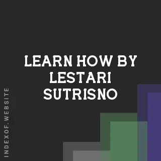 Learn How by Lestari Sutrisno | Indexof