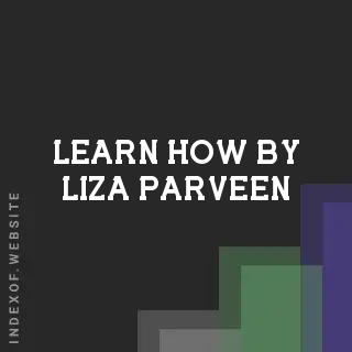 Learn How by Liza Parveen | Indexof