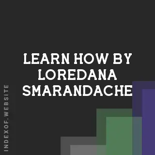 Learn How by Loredana Smarandache | Indexof