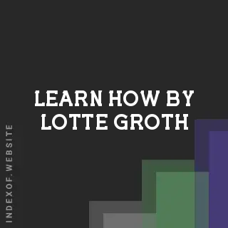 Learn How by Lotte Groth | Indexof
