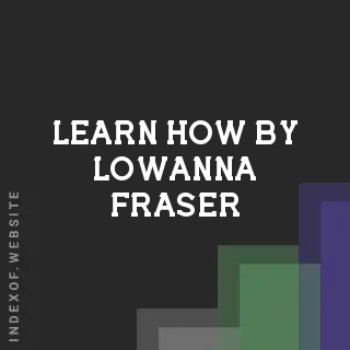 Learn How by Lowanna Fraser | Indexof