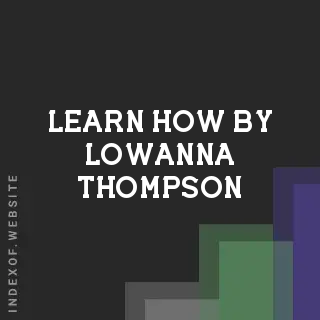 Learn How by Lowanna Thompson | Indexof
