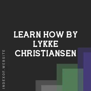Learn How by Lykke Christiansen | Indexof