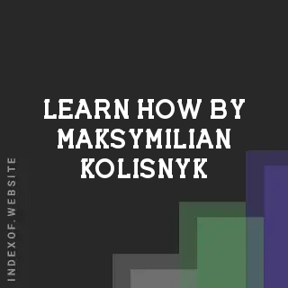 Learn How by Maksymilian Kolisnyk | Indexof
