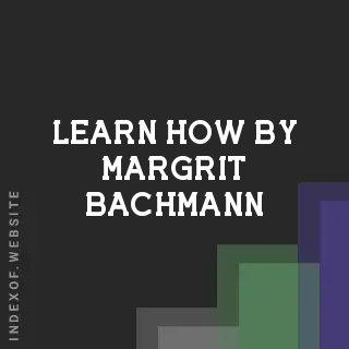 Learn How by Margrit Bachmann | Indexof
