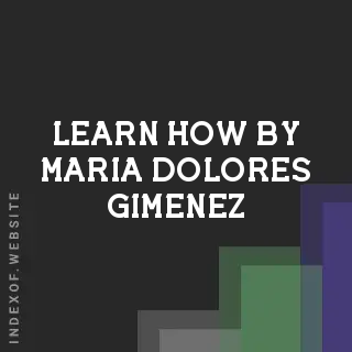 Learn How by Maria Dolores Gimenez | Indexof