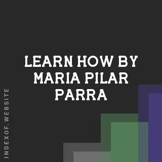 Learn How by Maria Pilar Parra | Indexof
