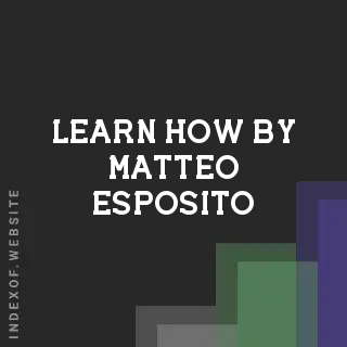 Learn How by Matteo Esposito | Indexof
