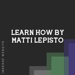 Learn How by Matti Lepisto | Indexof