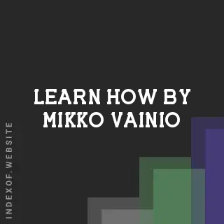 Learn How by Mikko Vainio | Indexof