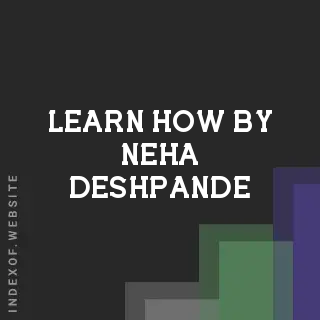 Learn How by Neha Deshpande | Indexof