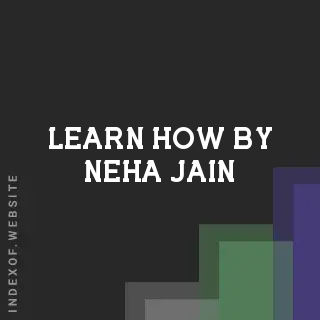 Learn How by Neha Jain | Indexof