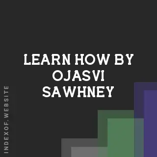 Learn How by Ojasvi Sawhney | Indexof