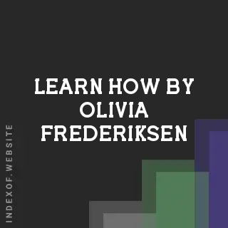 Learn How by Olivia Frederiksen | Indexof