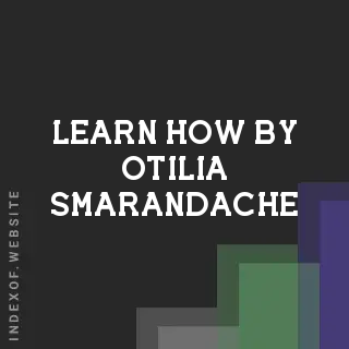 Learn How by Otilia Smarandache | Indexof