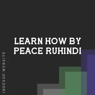 Learn How by Peace Ruhindi | Indexof