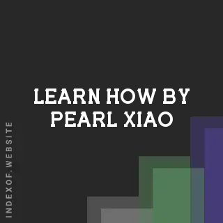 Learn How by Pearl Xiao | Indexof