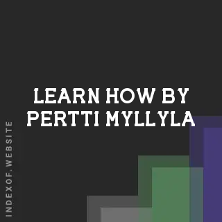 Learn How by Pertti Myllyla | Indexof