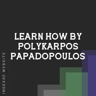 Learn How by Polykarpos Papadopoulos | Indexof