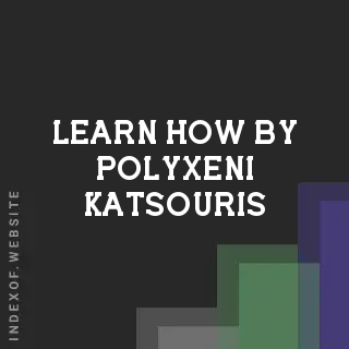 Learn How by Polyxeni Katsouris | Indexof