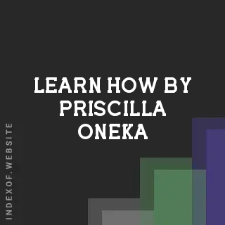 Learn How by Priscilla Oneka | Indexof