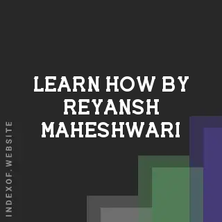 Learn How by Reyansh Maheshwari | Indexof