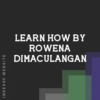 Learn How by Rowena Dimaculangan | Indexof