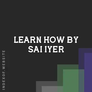 Learn How by Sai Iyer | Indexof