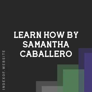 Learn How by Samantha Caballero | Indexof