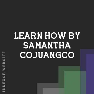 Learn How by Samantha Cojuangco | Indexof