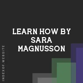 Learn How by Sara Magnusson | Indexof