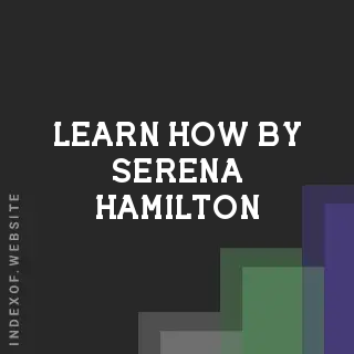 Learn How by Serena Hamilton | Indexof