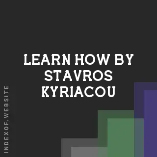 Learn How by Stavros Kyriacou | Indexof