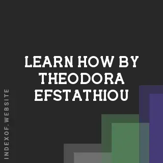 Learn How by Theodora Efstathiou | Indexof
