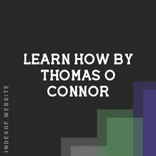 Learn How by Thomas O Connor | Indexof